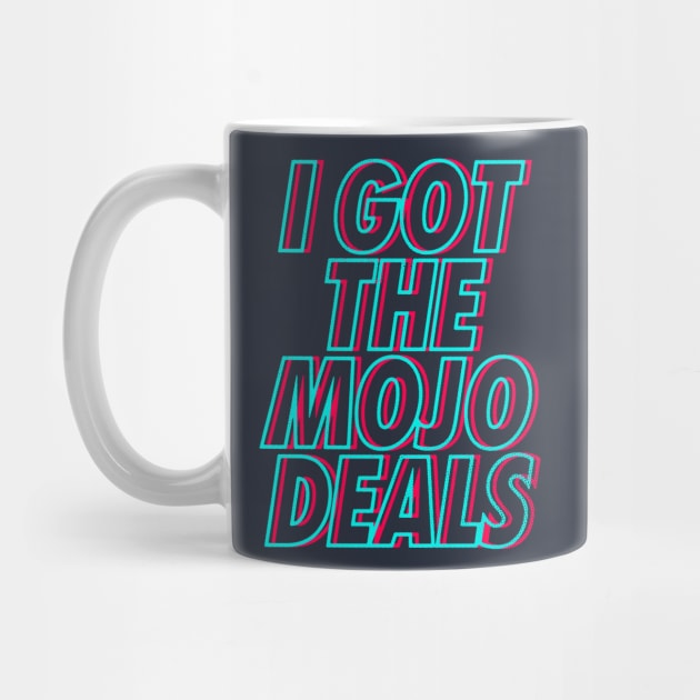 I Got the Mojo Deals by zerobriant